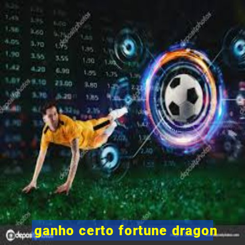 ganho certo fortune dragon